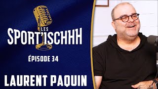 Les Sport'ischhh #34 - Laurent Paquin