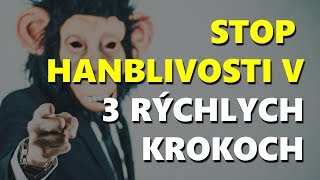 STOP HANBLIVOSTI V 3 RÝCHLYCH KROKOCH - Ako Sa Nehanbiť ???