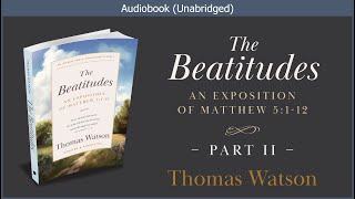 The Beatitudes (Part 2) | Thomas Watson | Free Christian Audiobook