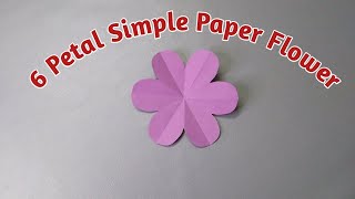How To Make Easy 6 Petal Paper Flower | Very Simple Paper Flower For Beginners | Sadia's Craft world
