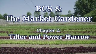 JM Fortier demonstrates the BCS Tiller \u0026 Power Harrow attachments in his Market Garden