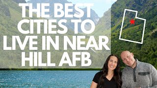 THE BEST CITIES TO LIVE IN NEAR HILL AFB