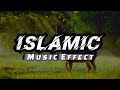 Islamic Background Music Effect | Peaceful Background Music Effect 