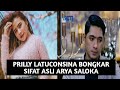 PRILLY LATUCONSINA BONGKAR SIFAT ASLI ARYA SALOKA