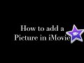 iMovie 2015 - How to add a picture iMovie 2015 - How to add a picture