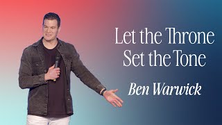 Let the Throne Set the Tone - Ben Warwick