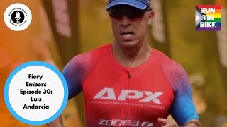 Journey of a Triathlon Coach | Fiery Embers Guest: Luis Andarcia