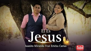 Él es Jesús - Juanito Miranda feat Ericka Carías