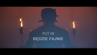 PUT-IN - Będzie Fajnie (Oficjalny Teledysk)