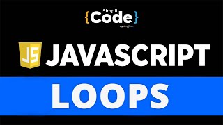 Loops In JavaScript With Examples | JavaScript Loops Explained | JavaScript Tutorial | SimpliCode
