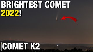 Comet K2 2022 | Timings | Location | How to watch ? | Brightest Comet | July C/2017 PANSTARRS
