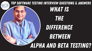 Difference between Alpha and Beta Testing | Software Testing Interview Questions