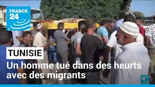 Tunisie : un homme tué dans des heurts avec des migrants, craintes d'une escalade • FRANCE 24
