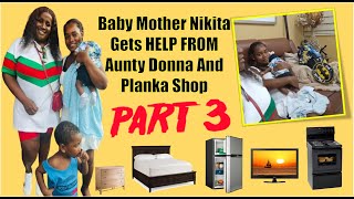 Baby Mother Nikita Gets HELP FROM Aunty Donna And Planka Shop PART 3