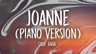 Lady Gaga - Joanne (Where Do You Think You’re Goin’?) (Piano Version) [Lyrics]