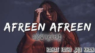 Afreen afreen | slow reverb | Rahat fathi Ali khan | Lofi