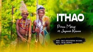 Prince Mutugi ft. Jaymooh Khavo - ITHAO Official Music Video