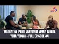 KWENZAKALANI!!?? FULL EPISODE 34 | WATHATHA IPHENTI LENTOMBI WAYOTHAKATHA NGALO,EVUMELENE NENYANGA