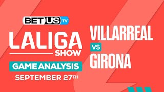 Villarreal vs Girona | LaLiga Expert Predictions, Soccer Picks & Best Bets