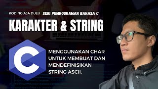Tutorial Bahasa C #12: Karakter dan String