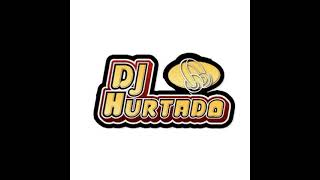 DJ HURTADO   MIX 2 OCTUBRE 2022