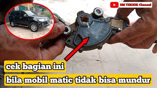 penyebab mobil matic tidak bisa mundur