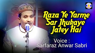 Raza Ye Yarme Sar Jukaye Jate Hai #Gazal  Sarfaraz Anwar Sabri | Urs Samsher Alishababa - Dhoraji