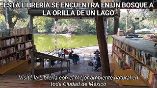 Esta Librería está en un Bosque justo a la orilla de un Lago… en plena Ciudad de México