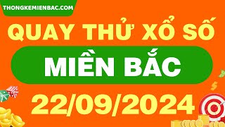 Quay thử kết quả xổ số miền Bắc ngày 22 Tháng 9 - Quay thử XSMB 22/9/2024 - XSMB - SXMB - KQXSMB