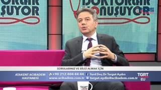 DOKTORLAR KONUŞUYOR - TÜRKİYE HASTANESİ Turgut Aydın - 24.02.17