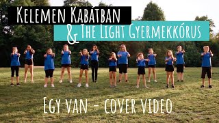 The Light Gyermekkórus: Egy van (Kelemen Kabátban cover video)