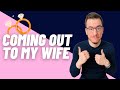 Bisexual man - the story of how I came out to my wife, unbelievable reaction! (part 6)