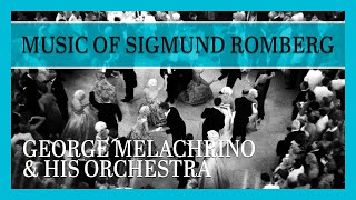 Music of Sigmund Romberg: George Melachrino \u0026 His Orchestra