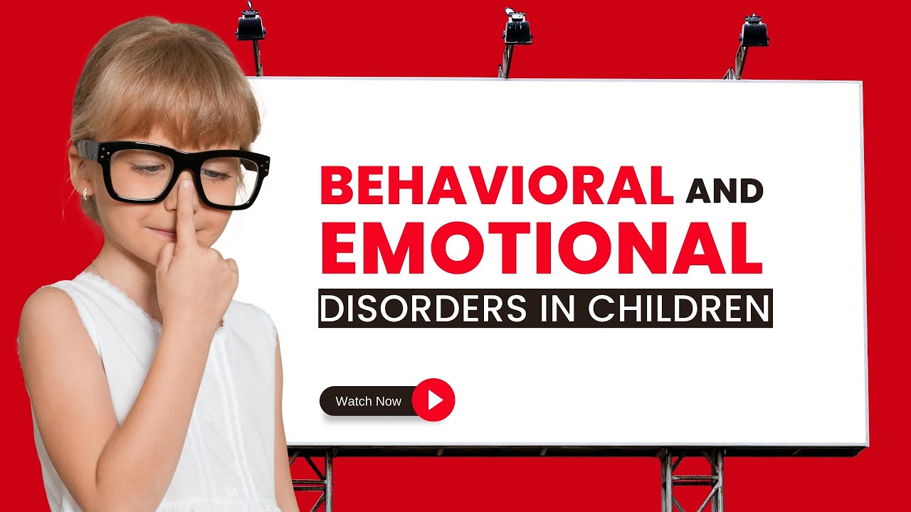 Behavioral And Emotional Disorders In Children - YouTube