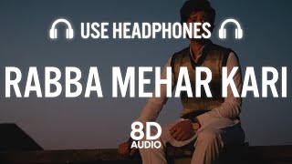 Rabba Mehar Kari (8D AUDIO) | Darshan Raval | Youngveer | Aditya D | Tru Makers