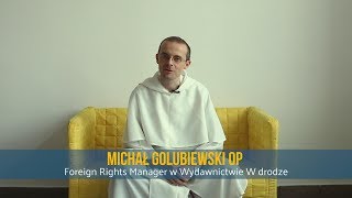 Błogosławieni, którzy łakną sprawiedliwości... MICHAŁ GOLUBIEWSKI OP, Foreign Rights Manager