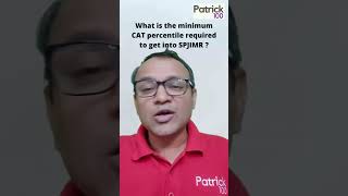 What is the minimum CAT percentile required to get into SPJIMR? | AskPatrick | Patrick Dsouza