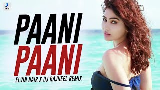 Paani Paani (Remix) | Elvin Nair x DJ Rajneel | Badshah | Jacqueline Fernandez | Aastha Gill