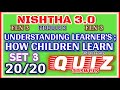 nishtha 3.0 module 3 understanding learner s how children learn set 1 set 2 set 3 quiz answers 60 60