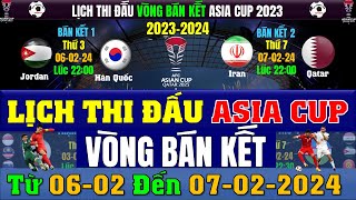 Lịch Thi Đấu Vòng BÁN KẾT Asian Cup 2023 Ngày 5/2/2024 | Thông Tin Vòng Tứ Kết Các Trận Đấu