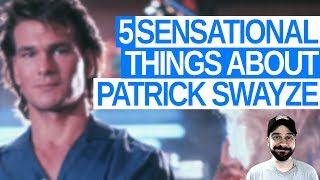 5 Sensational Things About Patrick Swayze