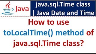 How to use toLocalTime() method of java.sql.Time class? | Java Date and Time
