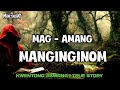 MAG AMANG MANGINGINOM | KWENTONG ASWANG | TRUE STORY