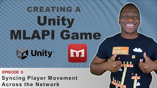 Syncing Player Moment Across the Network | Creating a Unity MLAPI Game Series - Ep.5