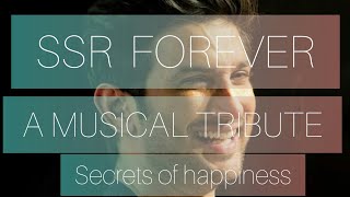 A MUSICAL TRIBUTE TO SSR|| FOREVER IN HEART|| SUSHANT SINGH RAJPUT||SECRET OF HAPPINESS IS SSR||