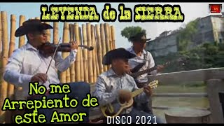 NO ME ARREPIENTO DE ESTE AMOR 💔 - Leyenda de la Sierra 2021 ¡ESTRENO! ✨💽