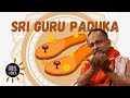 Sri Guru Paduka | His Voice #85 | Sri Guruji Lecture Series