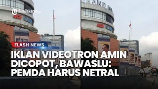 Iklan Videotron Anies Dicopot setelah Sehari Tayang, Bawaslu Ingatkan Pemda Harus Netral