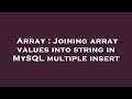 Array : Joining array values into string in MySQL multiple insert
