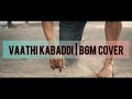 Vaathi Kabaddi | BGM Cover | Navinesh Kumar | Thalapathy Vijay | Anirudh Ravichander